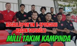 KOCAELİSPOR’UN E-SPORCUSU KAĞAN SOFUOĞLU MİLLİ TAKIM KAMPINDA