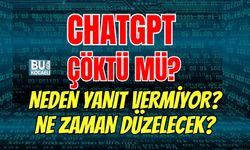 CHATGPT ÇÖKTÜ MÜ? NEDEN YANIT VERMİYOR? NE ZAMAN DÜZELECEK?