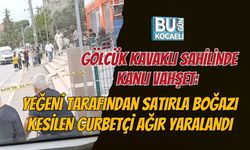 GÖLCÜK KAVAKLI SAHİLİNDE KANLI VAHŞET: YEĞENİ TARAFINDAN SATIRLA BOĞAZI KESİLEN GURBETÇİ AĞIR YARALANDI