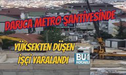 DARICA METRO ŞANTİYESİNDE YÜKSEKTEN DÜŞEN İŞÇİ YARALANDI