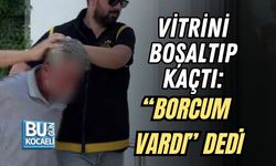 VİTRİNİ BOŞALTIP KAÇTI: “BORCUM VARDI” DEDİ