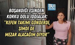 BOŞANDIĞI EŞİNDEN KORKU DOLU İDDİALAR: “KEFEN TAKIMI GÖNDERDİ, ŞİMDİ DE MEZAR ALACAĞIM DİYOR”