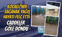 KOCAELİ’NDE SAĞANAK YAĞIŞ HAYATI FELÇ ETTİ: CADDELER GÖLE DÖNDÜ