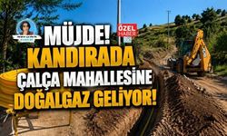 MÜJDE! KANDIRADA ÇALÇA MAHALLESİNE DOĞALGAZ GELİYOR!