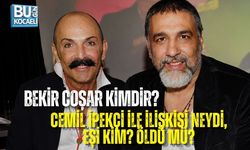 BEKİR COŞAR KİMDİR? CEMİL İPEKÇİ İLE İLİŞKİSİ NEYDİ, EŞİ KİM? ÖLDÜ MÜ?