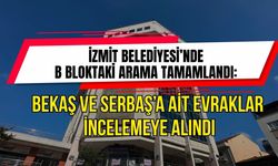 İZMİT BELEDİYESİ’NDE B BLOKTAKİ ARAMA TAMAMLANDI: BEKAŞ VE SERBAŞ’A AİT EVRAKLAR İNCELEMEYE ALINDI