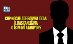 CHP KOCAELİ’DE BOMBA İDDİA: İL BAŞKANLIĞINA O İSİM Mİ ATANIYOR?