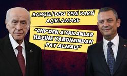 BAHÇELİ’DEN YENİ PARTİ AÇIKLAMASI: “CHP’DEN AYRILANLAR HAZİNE YARDIMINDAN PAY ALMALI”