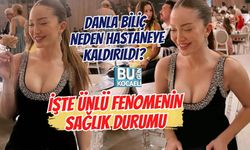 DANLA BİLİÇ NEDEN HASTANEYE KALDIRILDI? İŞTE ÜNLÜ FENOMENİN SAĞLIK DURUMU