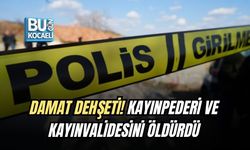 DAMAT DEHŞETİ! KAYINPEDERİ VE KAYINVALİDESİNİ ÖLDÜRDÜ