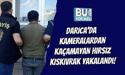 DARICA'DA KAMERALARDAN KAÇAMAYAN HIRSIZ KISKIVRAK YAKALANDI!