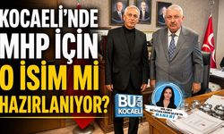 KOCAELİ'NDE MHP İÇİN O İSİM Mİ HAZIRLANIYOR?
