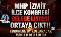 MHP İZMİT İLÇE KONGRESİ DELEGE LİSTESİ ORTAYA ÇIKTI! KONGREDE OY KULLANACAK İSİMLER BELLİ OLDU