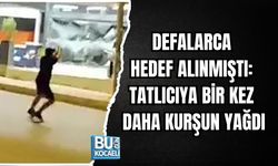 DEFALARCA HEDEF ALINMIŞTI: TATLICIYA BİR KEZ DAHA KURŞUN YAĞDI