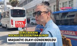 DENİZ AKKAYA KOCAELİ’DE GÖZALTINA ALINDI! MAŞUKİYE OLAYI GÜNDEM OLDU