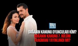 DOĞANIN KANUNU OYUNCULARI KİM? DOĞANIN KANUNU 7. BÖLÜM FRAGMANI YAYINLANDI MI?