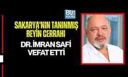 SAKARYA'NIN TANINMIŞ BEYİN CERRAHI DR. İMRAN SAFİ VEFAT ETTİ
