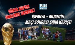 DÜNYA KUPASI FİNALİNDE SKANDAL! İSPANYA - ARJANTİN MAÇI SONRASI SAHA KARIŞTI