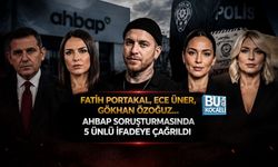 FATİH PORTAKAL, ECE ÜNER, GÖKHAN ÖZOĞUZ... AHBAP SORUŞTURMASINDA 5 ÜNLÜ İFADEYE ÇAĞRILDI