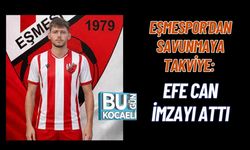 EŞMESPOR'DAN SAVUNMAYA TAKVİYE: EFE CAN İMZAYI ATTI