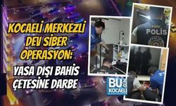 KOCAELİ MERKEZLİ DEV SİBER OPERASYON: YASA DIŞI BAHİS ÇETESİNE DARBE