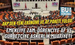 AKP'DEN YENİ EKONOMİ VE AF PAKETİ YOLDA: EMEKLİYE ZAM, ÖĞRENCİYE AF VE GURBETÇİYE ASKERLİK MUAFİYETİ