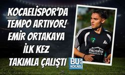 KOCAELİSPOR’DA TEMPO ARTIYOR! EMİR ORTAKAYA İLK KEZ TAKIMLA ÇALIŞTI