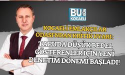 KOCAELİ EMLAKÇILAR ODASI'NDAN KRİTİK UYARI: TAPUDA DÜŞÜK BEDEL GÖSTERENLER İÇİN YENİ DENETİM DÖNEMİ BAŞLADI!