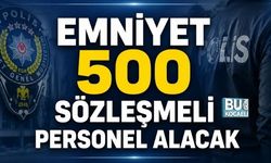 EMNİYET 500 SÖZLEŞMELİ PERSONEL ALACAK