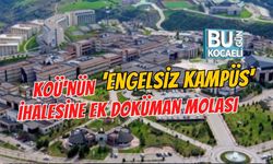 KOÜ'NÜN 'ENGELSİZ KAMPÜS' İHALESİNE EK DOKÜMAN MOLASI
