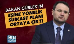 BAKAN GÜRLEK’İN EŞİNE YÖNELİK SUİKAST PLANI ORTAYA ÇIKTI