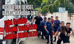KOCAELİ'DEKİ DEHŞET DAVASINDA KARAR ÇIKTI: EŞİNİ ÖLDÜRÜP OĞLUNU YARALAYAN CANİYE REKOR CEZA!