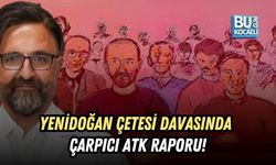 YENİDOĞAN ÇETESİ DAVASINDA ÇARPICI ATK RAPORU!