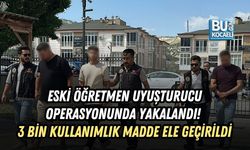 ESKİ ÖĞRETMEN UYUŞTURUCU OPERASYONUNDA YAKALANDI! 3 BİN 317 KULLANIMLIK MADDE ELE GEÇİRİLDİ