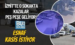 İZMİT’TE O SOKAKTA KAZALAR PEŞ PEŞE GELİYOR! ESNAF KASİS İSTİYOR