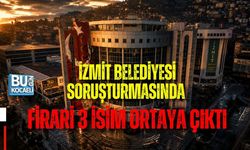 İZMİT BELEDİYESİ SORUŞTURMASINDA FİRARİ 3 İSİM ORTAYA ÇIKTI