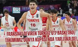 FRANSA'YI DEVİREN TÜRKİYE U17 BASKETBOL TAKIMIMIZ DÜNYA KUPASI'NDA YARI FİNALDE!