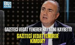 GAZETECİ VEDAT YENERER HAYATINI KAYBETTİ! GAZETECİ VEDAT YENERER KİMDİR?