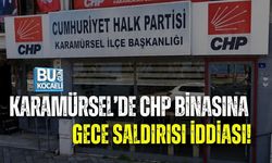 KARAMÜRSEL’DE CHP BİNASINA GECE SALDIRISI İDDİASI!