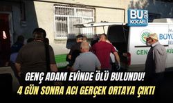 GENÇ ADAM EVİNDE ÖLÜ BULUNDU! 4 GÜN SONRA ACI GERÇEK ORTAYA ÇIKTI