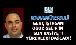 KARAMÜRSEL'İ YASA BOĞAN ACI KAYIP: GENÇ İŞ İNSANI OĞUZ GELİR'İN SON VASİYETİ YÜREKLERİ DAĞLADI!