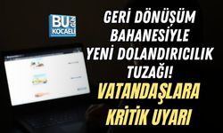 GERİ DÖNÜŞÜM BAHANESİYLE YENİ DOLANDIRICILIK TUZAĞI! VATANDAŞLARA KRİTİK UYARI
