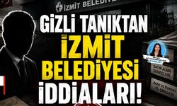 GİZLİ TANIKTAN İZMİT BELEDİYESİ İDDİALARI!