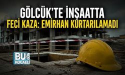GÖLCÜK’TE İNŞAATTA FECİ KAZA: EMİRHAN KURTARILAMADI