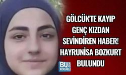 GÖLCÜK'TE KAYIP GENÇ KIZDAN SEVİNDİREN HABER! HAYRUNİSA BOZKURT BULUNDU