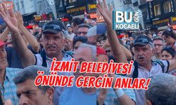 İZMİT BELEDİYESİ ÖNÜNDE GERGİN ANLAR!