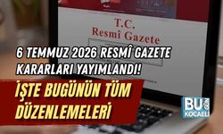 6 TEMMUZ 2026 RESMÎ GAZETE KARARLARI YAYIMLANDI! İŞTE BUGÜNÜN TÜM DÜZENLEMELERİ