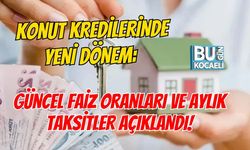 KONUT KREDİLERİNDE YENİ DÖNEM: GÜNCEL FAİZ ORANLARI VE AYLIK TAKSİTLER AÇIKLANDI!