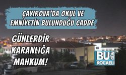 ÇAYIROVA'DA OKUL VE EMNİYETİN BULUNDUĞU CADDE GÜNLERDİR KARANLIĞA MAHKUM!