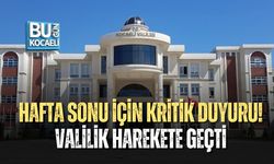 HAFTA SONU İÇİN KRİTİK DUYURU! VALİLİK HAREKETE GEÇTİ